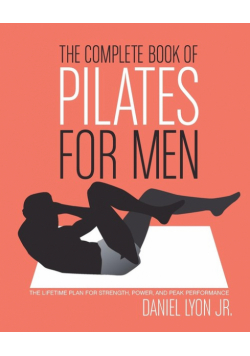 Complete Book of Pilates for Men, The