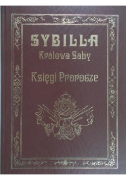 Sybilla Królowa Saby Księgi Prorocze Reprint 1910 r.