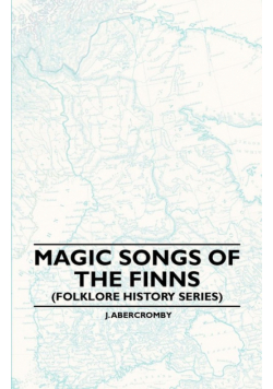 Magic Songs of the Finns (Folklore History Series)