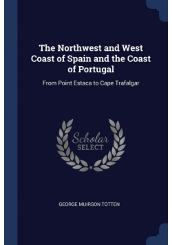 The Northwest and West Coast of Spain and the Coast of Portugal
