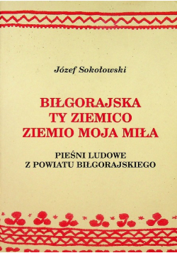 Biłgorajska ty ziemico ziemio moja miła