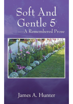 Soft And Gentle 5 ---A Remembered Prose