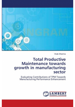 Total Productive Maintenance towards growth in manufacturing sector