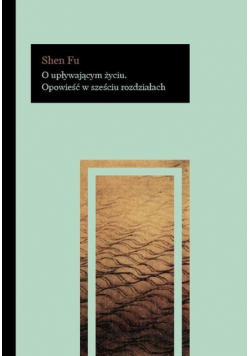 O upływającym życiu Opowieść w sześciu rozdziałach