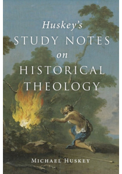 Huskey's Study Notes on Historical Theology