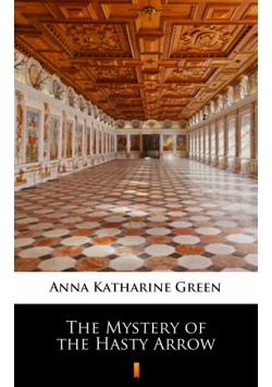 The Mystery of the Hasty Arrow