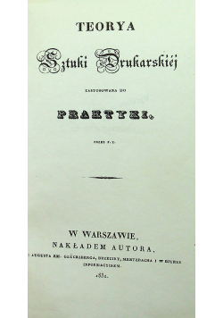 Teorya sztuki drukarskiej zastosowana do praktyki reprint z 1832 r