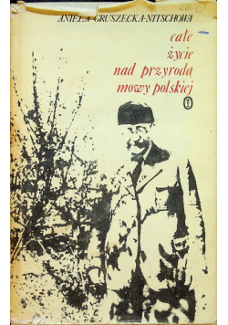 Całe życie nad przyrodą  mowy polskiej