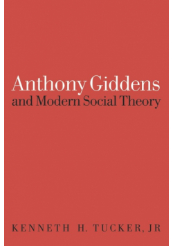Anthony Giddens and Modern Social Theory