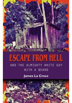 Escape from Hell and the Almighty White Guy with a Beard