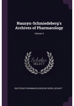 Naunyn-Schmiedeberg's Archives of Pharmacology; Volume 4