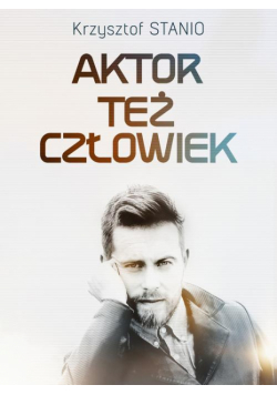 Aktor też człowiek