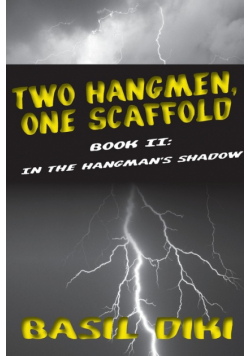 Two Hangmen, One Scaffold Book II. In The Hangman's Shadow