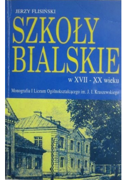 Szkoły bialskie w XVII XX wieku