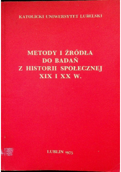 Metody i źródła do badań z historii społecznej XIX i XX w