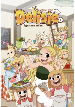 Delisie - Życie ma smak! Tom 1