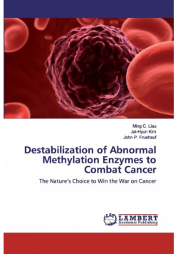 Destabilization of Abnormal Methylation Enzymes to Combat Cancer