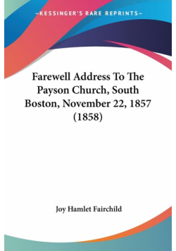 Farewell Address To The Payson Church, South Boston, November 22, 1857 (1858)