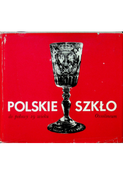 Polskie szkło do połowy 19 wieku