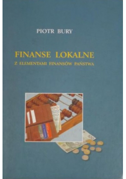 Bury Piotr - Finanse lokalne z elementami finansów państwa