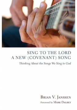 Sing to the Lord a New (Covenant) Song