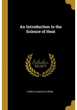 An Introduction to the Science of Heat