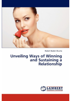 Unveiling Ways of Winning and Sustaining a Relationship