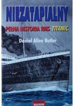 Niezatapialny  Pełna historia RMS Titanic