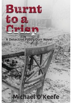 Burnt to a Crisp-a Detective Paddy Durr novel, Book 3