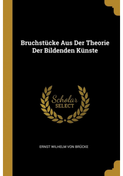 Bruchstücke Aus Der Theorie Der Bildenden Künste