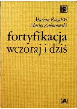 Fortyfikacja wczoraj i dziś
