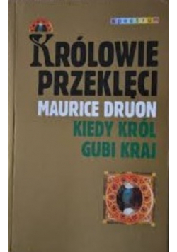 Królowie przeklęci kiedy król gubi kraj