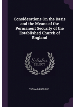 Considerations On the Basis and the Means of the Permanent Security of the Established Church of England