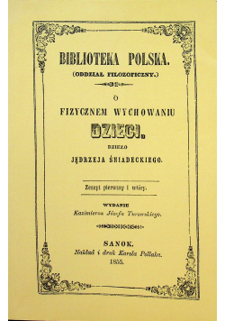 Biblioteka polska oddział filozoficzny o fizycznym wychowaniu dzieci reprint z 1855 r.