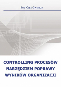 Controlling procesów narzędziem poprawy wyników organizacji