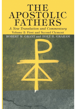 The Apostolic Fathers, A New Translation and Commentary, Volume II
