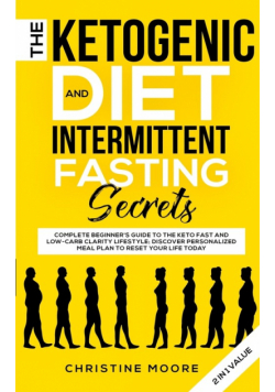 The Ketogenic Diet and Intermittent Fasting Secrets