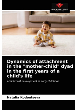 Dynamics of attachment in the "mother-child" dyad in the first years of a child's life