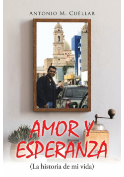 AMOR Y ESPERANZA (La historia de mi vida)