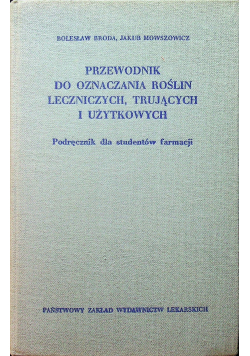 Przewodnik do oznaczania roślin leczniczych trujących i użytkowych