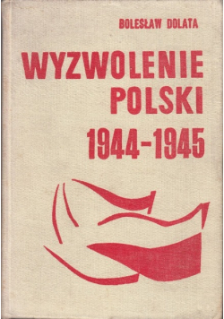 Wyzwolenie Polski 1944 do 1945
