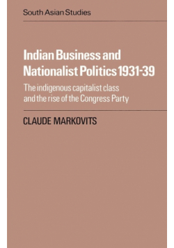 Indian Business and Nationalist Politics 1931 39