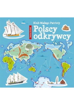 Klub Małego Patrioty. Polscy odkrywcy