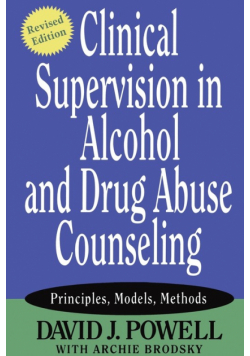 Clinical Supervision in Alcohol and Drug Abuse Counseling