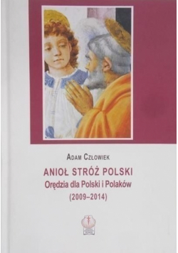 Anioł Stróż Polski Orędzia dla Polski i Polaków 2009 - 2014