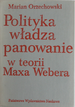 Polityka władza panowanie w teorii Maxa Webera