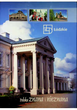 Łódzkie Polska znana i nieznana