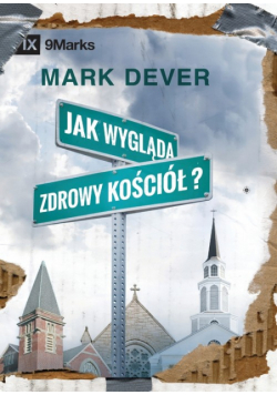 Jak wygląda zdrowy kościół? (What Is a Healthy Church?) (Polish)
