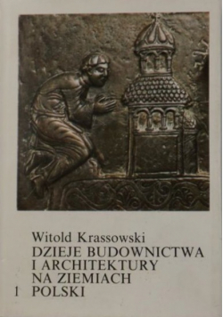 Dzieje budownictwa i architektury na ziemiach Polski Tom 1