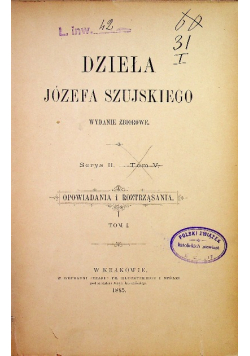 Dzieła Józefa Szujskiego Serya II Tom V 1885 r
